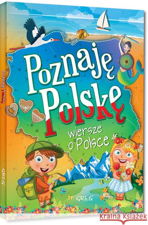 Poznaję Polskę. Wiersze o Polsce TW Wojtkowiak-Skóra Patrycja 9788375177213 Greg