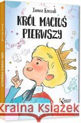 Król Maciuś Pierwszy Janusz Korczak 9788375178586