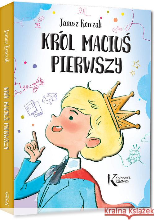 Król Maciuś Pierwszy kolor TW GREG Korczak Janusz 9788375178593 Greg