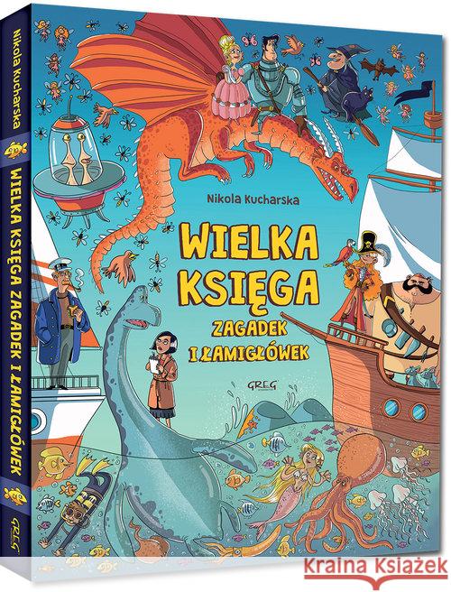 Wielka księga zagadek i łamigłówek GREG Kucharska Nikola 9788375178647