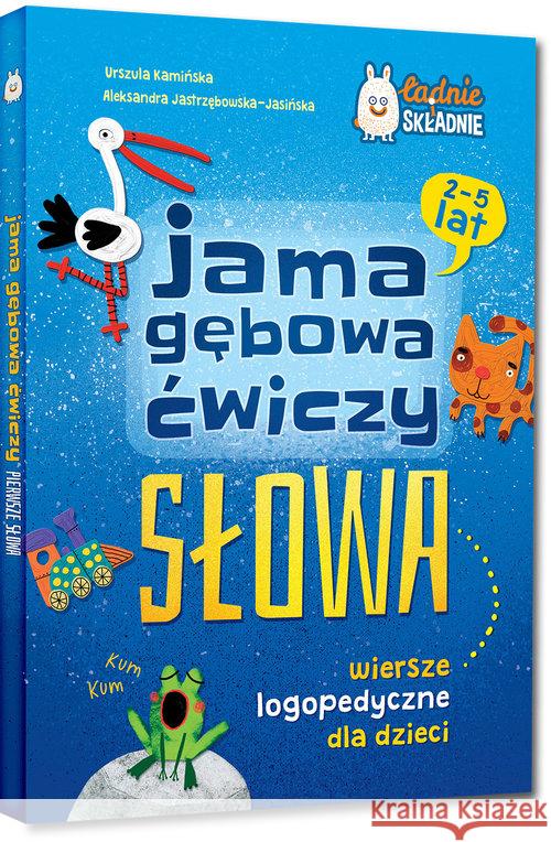 Jama gebowa ćwiczy słowa. Wiersze logopedyczne Kamińska Urszula, Jastrzębowska-Jasińska Aleksandra 9788375179156