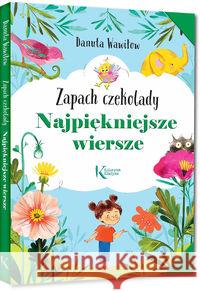 Najpiękniejsze wiersze. Zapach czekolady Kolor TW wawiłow Danuta 9788375179170