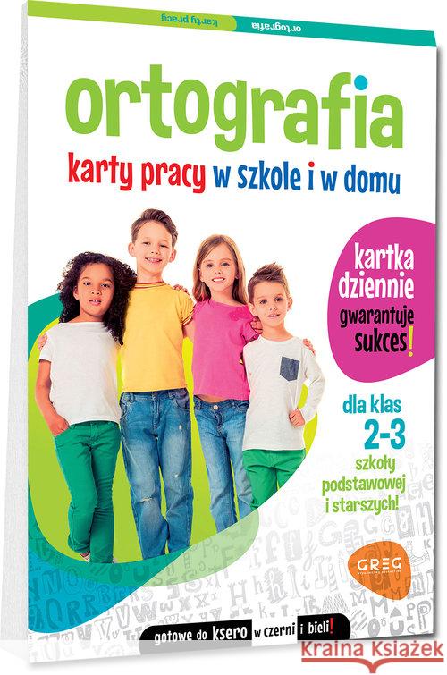 Ortografia Karty pracy w szkole i w domu klasa 2-3 Marta Kurdziel 9788375179699