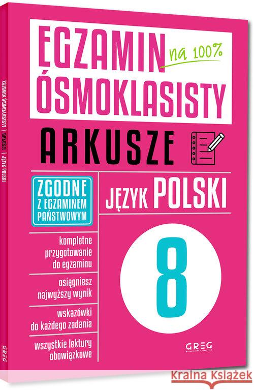 Egzamin ósmoklasisty - arkusze jezyk polski GREG praca zbiorowa 9788375179729
