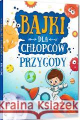 Bajki dla chłopców. Przygody TW Julia Kotyl, Gabriela Olszewska, Magdalena Pachol 9788375179897