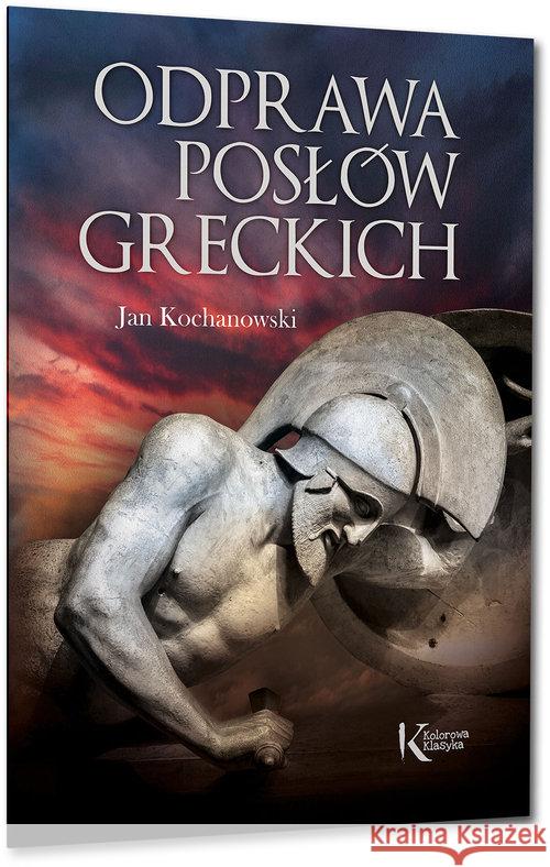 Odprawa posłów greckich Kochanowski Jan 9788375179910 Greg