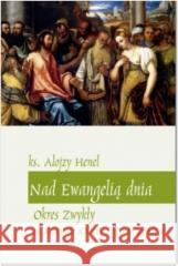 Nad Ewangelią dnia. Alojzy Henel 9788375191189