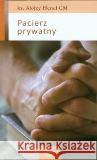 Pacierz prywatny Henel Alojzy 9788375192056 Wydawnictwo Księży Sercanów