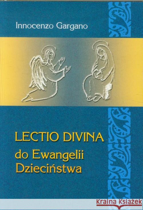 Lectio Divina Do Ewangelii Dzieciństwa 23 Gargano Innocenzo 9788375192353 Wydawnictwo Księży Sercanów