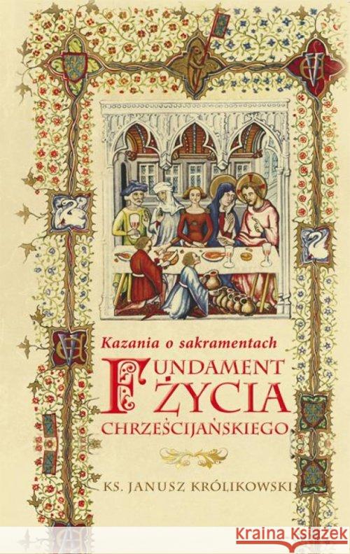 Fundament życia chrześcijańskiego Królikowski Janusz 9788375192698 Dehon