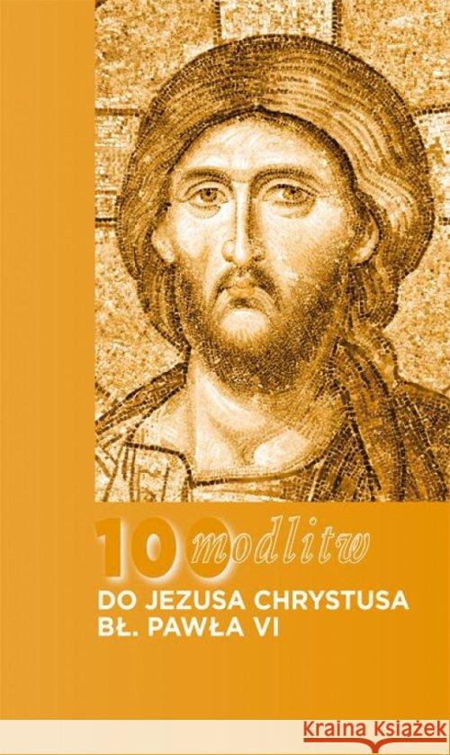 100 modlitw Bł. Pawła VI do Chrystusa Błogosławiony Paweł VI 9788375192810 Dehon