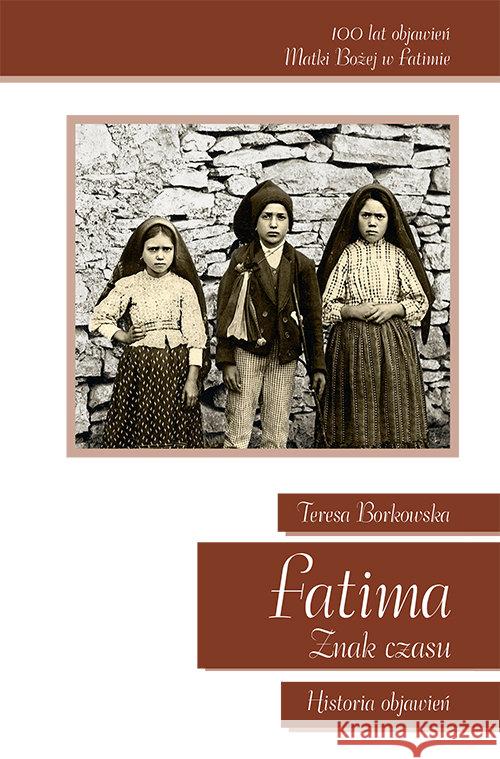 Fatima Znak Czasu Historia Objawień Borkowska Teresa 9788375194142