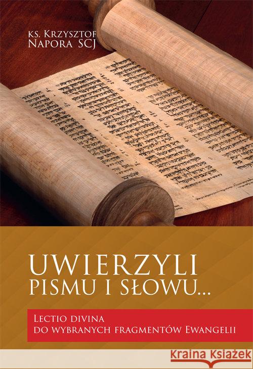 Uwierzyli Pismu i Słowu.. Napora Krzysztof 9788375194807