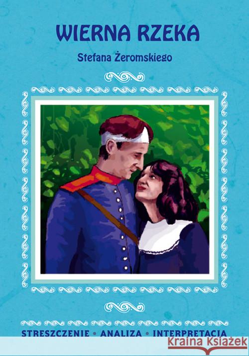 Wierna rzeka Stefana Żeromskiego Masłowska Zofia 9788375278712 Literat