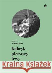 Kubryk pierwszy lewy Jacek Lewandowski 9788375281576