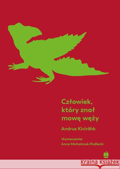 Człowiek, który znał mowę węży Kivirahk Andrus 9788375281989