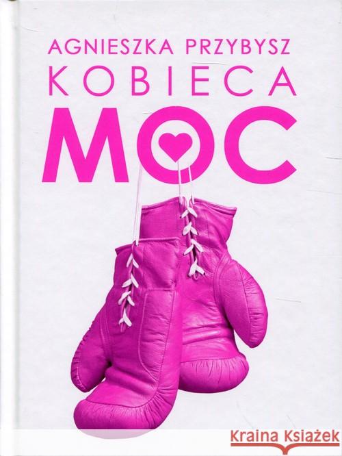 Kobieca Moc Przybysz Agnieszka 9788375340433 Nowa Proza