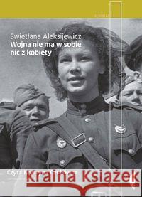 Wojna nie ma w sobie nic z kobiety Audiobook Aleksijewicz Swietłana 9788375363944 Czarne