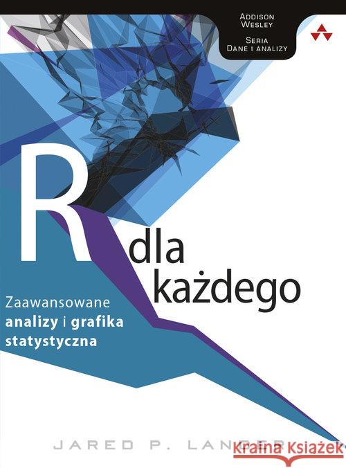 Język R dla każdego. Zaawansowane analizy... Lander Jared P. 9788375413366