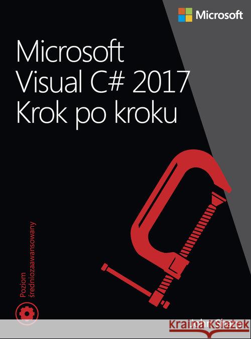 Microsoft Visual C# 2017. Krok po kroku Sharp John 9788375413724 Promise