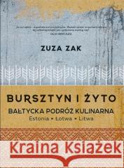 Bursztyn i żyto - Bałtycka podróż kulinarna Zak Zuza 9788375414486 Promise