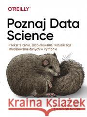 Poznaj Data Science Deborah Nolan, Joseph Gonzalez, Sam Lau 9788375415629