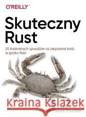 Skuteczny Rust. 35 konkretnych sposobów na... David Drysdale 9788375415643