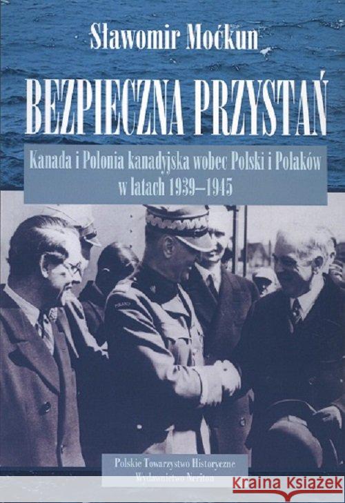 Bezpieczna przystań. Kanada i Polonia wobec Polski Moćkun Sławomir 9788375433807 Neriton