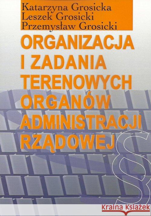 Organizacja i zadania terenowych organów... Grosicka Katarzyna Grosicki Leszek Grosicki Przemysław 9788375455236 Aspra