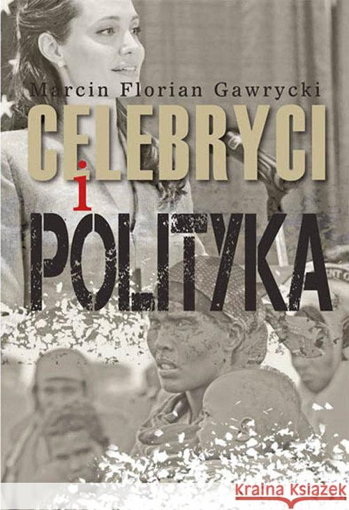 Celebryci i polityka Gawrycki Marcin Florian 9788375457278 Aspra