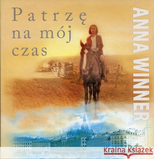 Patrzę na mój czas Winner Anna 9788375457629