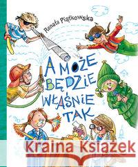 A może będzie właśnie tak Piątkowska Renata 9788375510768 BIS