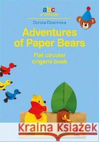 Adventures of Paper Bears. Flat circular origami Dziamska Dorota 9788375512687