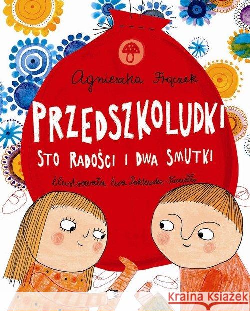 Przedszkoludki. Sto radości i dwa smutki Frączek Agnieszka 9788375513127 BIS