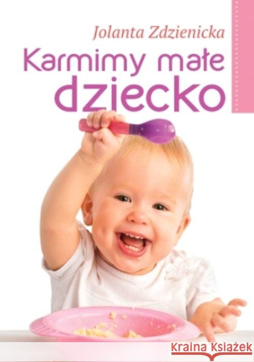 Karmimy małe dziecko Zdzienicka Jolanta 9788375514025