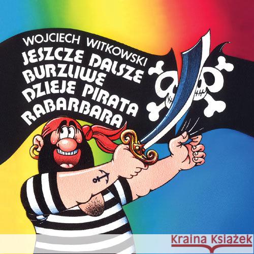 Jeszcze dalsze burzliwe dzieje pirata Rabarbara Witkowski Wojciech 9788375515763 BIS