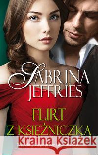Niepoprawni uwodziciele T.5 Flirt z księżniczką Jeffries Sabrina 9788375516043