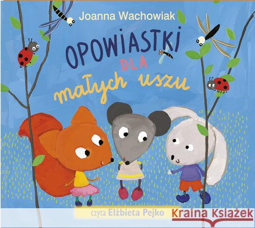 Opowiastki dla małych uszu audiobook Wachowiak Joanna 9788375516265