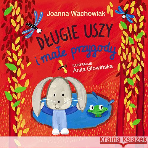 Długie Uszy i małe przygody Wachowiak Joanna 9788375516371