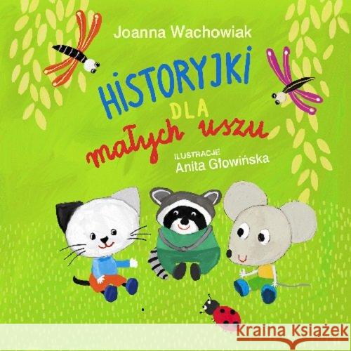 Historyjki dla małych uszu wyd. 2 Wachowiak Joanna 9788375516739 BIS