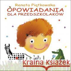 Opowiadania dla przedszkolaków Renata Piątkowska 9788375517415
