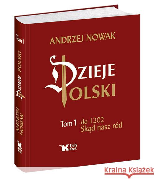 Dzieje Polski. Tom 1. Skąd nasz ród Nowak Andrzej 9788375531602 Biały Kruk