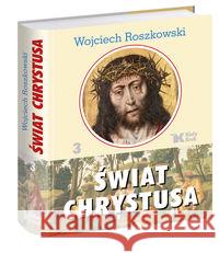 Świat Chrystusa Tom 3 Roszkowski Wojciech 9788375532241 Biały Kruk