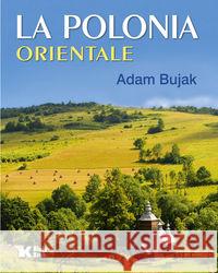 Polska Wschodnia wersja włoska Bujak Adam 9788375532562 Biały Kruk