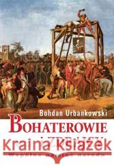 Bohaterowie i zdrajcy. Wspólna pamięć narodu Bohdan Urbankowski 9788375533156