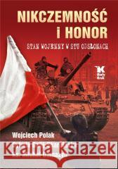 Nikczemność i honor. Stan wojenny w stu odsłonach Wojciech Polak, Sylwia Galij - Skarbińska, ks. Mi 9788375533248