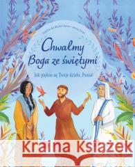 Chwalmy Boga ze świętymi Sophie de Mullenheim, Anna Griot 9788375533729