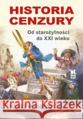 Historia cenzury. Od starożytności do XXI wieku Jakub Maciejewski 9788375534184