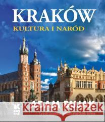 Kraków. Kultura i naród Adam Bujak, Joanna Wieliczka - Szarkowa 9788375534306
