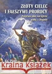 Złoty cielec i fałszywi prorocy Piotr Mazurkiewicz 9788375534412